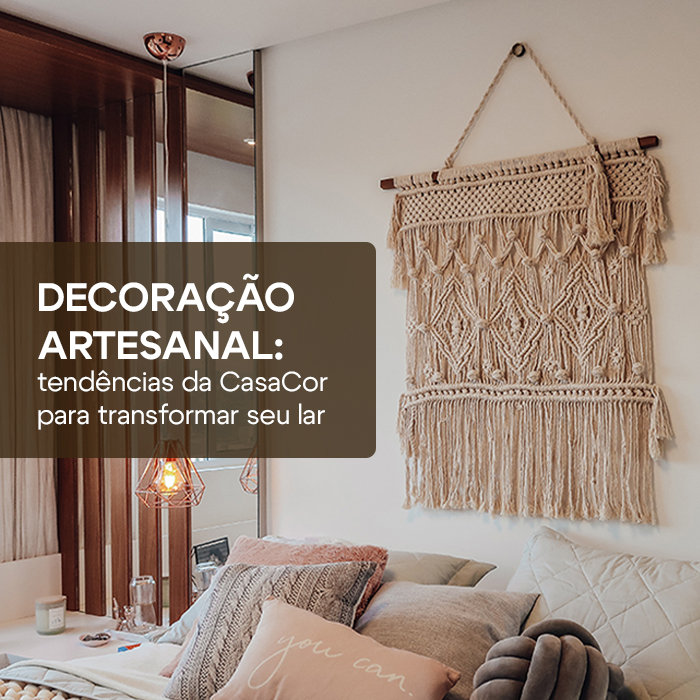 Decoração Artesanal: tendências da CasaCor para transformar seu lar